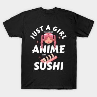 Just a girl who loves anime and sushi T-Shirt